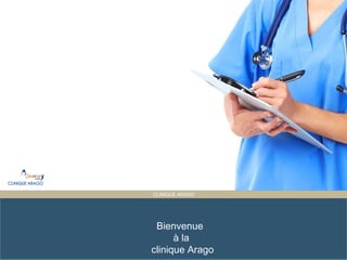 Presentation Title
ET PARTAGÉE
CLINIQUE ARAGO
Bienvenue
à la
clinique Arago
 