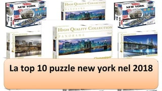 La top 10 puzzle new york nel 2018
 
