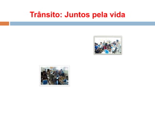 Trânsito: Juntos pela vida
 
