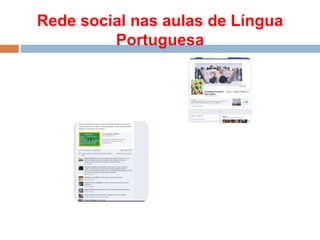 Rede social nas aulas de Língua
Portuguesa
 