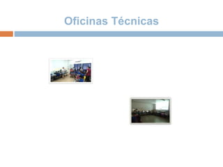 Oficinas Técnicas
 