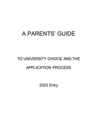 COLFE’S SCHOOL
A PARENTS’ GUIDE
TO UNIVERSITY CHOICE AND THE
APPLICATION PROCESS
2023 Entry
 