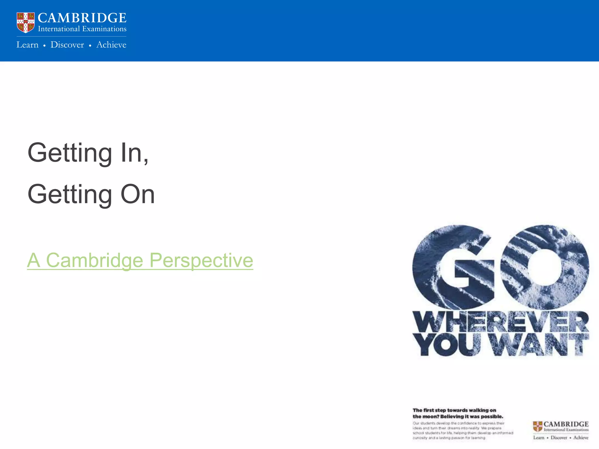 Getting In,
Getting On
A Cambridge Perspective
 