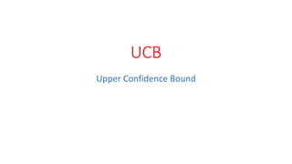 UCB
Upper Confidence Bound
 