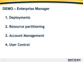 DEMO – Enterprise ManagerDeploymentsResource partitioningAccount ManagementUser Control