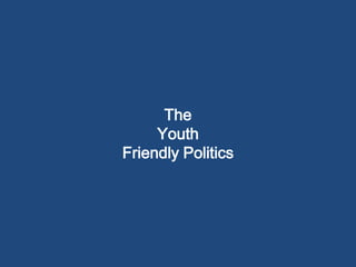 The Youth Friendly Politics 