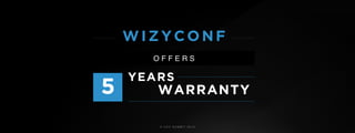 © U C C S U M M I T 2 0 1 9
5 WARRANTY
YEARS
O F F E R S
WIZY C ONF
 