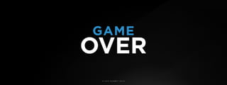 © U C C S U M M I T 2 0 1 9
OVER
GAME
 