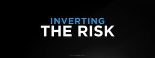 © U C C S U M M I T 2 0 1 9
THE RISK
INVERTING
 