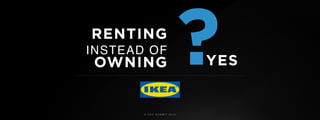 © U C C S U M M I T 2 0 1 9
RENTING
OWNING
INSTEAD OF
?YES
 