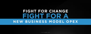 © U C C S U M M I T 2 0 1 9
FIGHT FOR A
FIGHT FOR CHANGE
N E W B U S I N E S S M O D E L O P E X
 