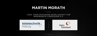 © U C C S U M M I T 2 0 1 9
MARTIN MORATH
L E A D : H A H N - S C H I C K A R D - G E S E L L S C H A F T F Ü R
A N G E W A N D T E F O R S C H U N G E . V.
 