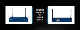 © U C C S U M M I T 2 0 1 9
RESCUE
SERVICE
FOR
YOUR
DATA
 