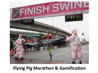 Flying Pig Marathon & Gamification
 