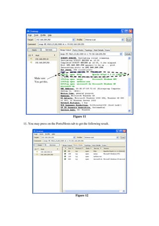 Make sure
        You get this.




                                        Figure 11

11. You may press on the Ports/Hosts tab to get the following result.




                                          Figure 12
 