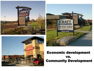 Economic development vs. Community Development