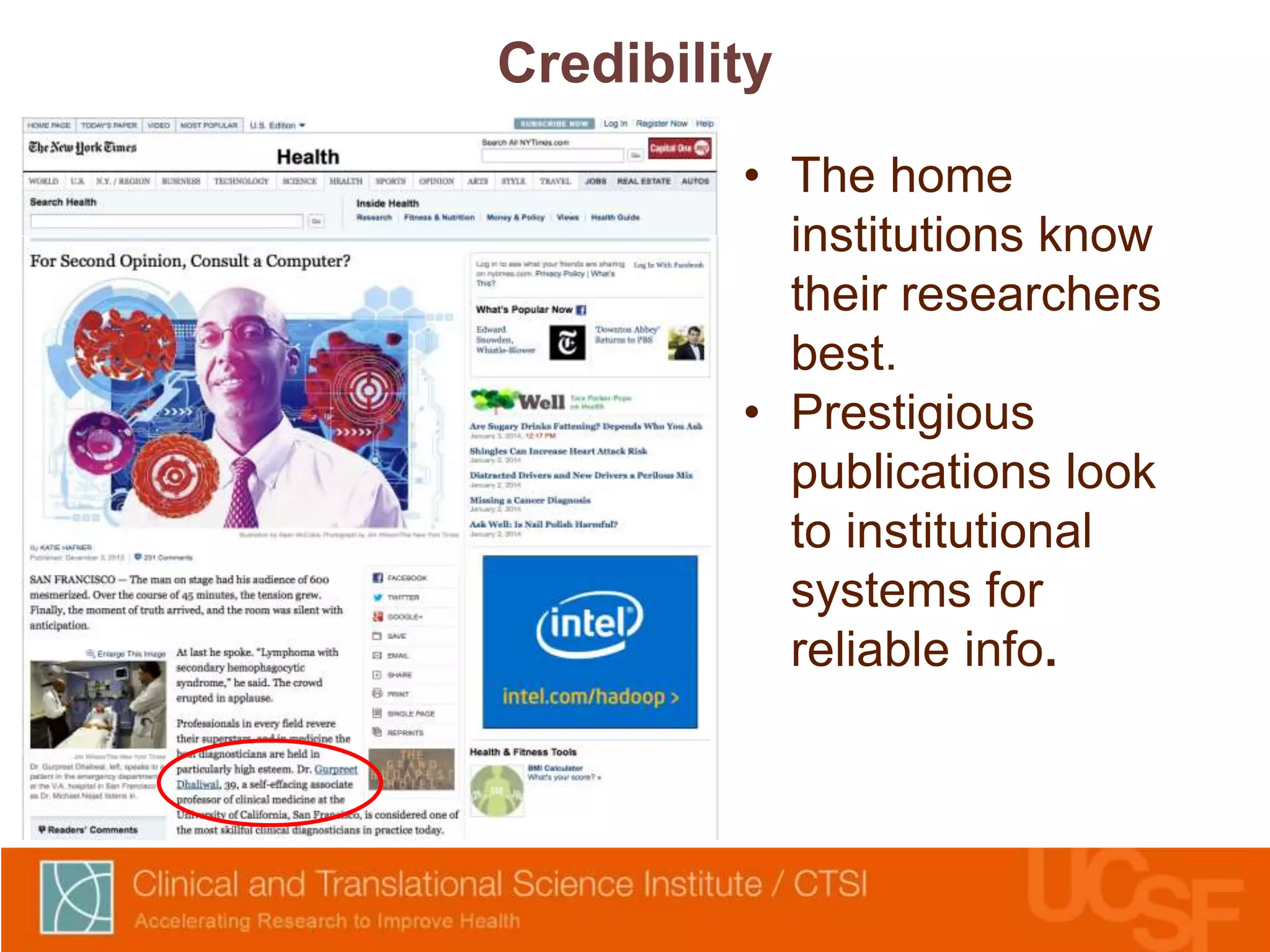 Credibility 
• The home 
institutions know 
their researchers 
best. 
• Prestigious 
publications look 
to institutional 
systems for 
reliable info. 
 