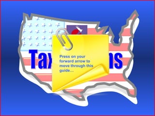 Tax Returns Press on your forward arrow to move through this guide… 