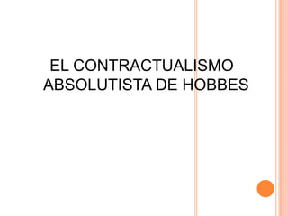 EL CONTRACTUALISMO ABSOLUTISTA DE HOBBES