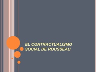 EL CONTRACTUALISMO SOCIAL DE ROUSSEAU