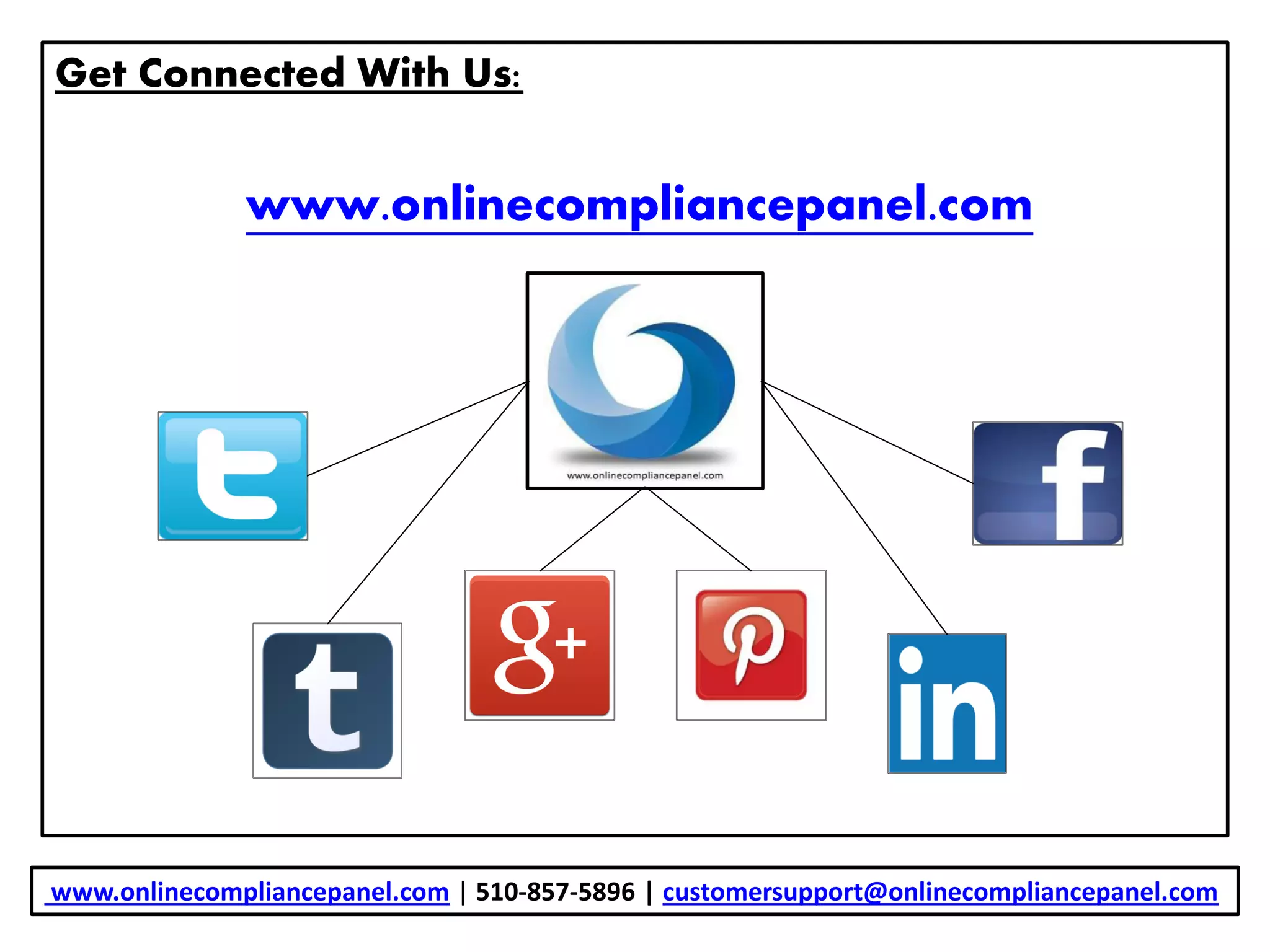 Get Connected With Us:
www.onlinecompliancepanel.com
www.onlinecompliancepanel.com | 510-857-5896 | customersupport@onlinecompliancepanel.com
 