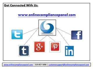 Get Connected With Us:
www.onlinecompliancepanel.com
www.onlinecompliancepanel.com | 510-857-5896 | customersupport@onlinecompliancepanel.com
 