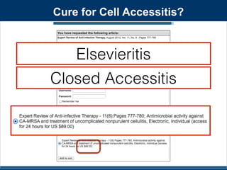 Cure for Cell Accessitis? 
Elsevieritis 
Closed Accessitis 
 