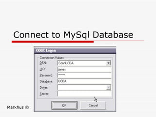 Connect to MySql Database Markhus © 