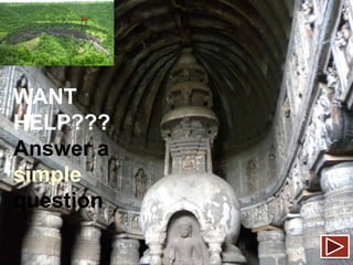 WANT
HELP???
Answer a
simple
question

 