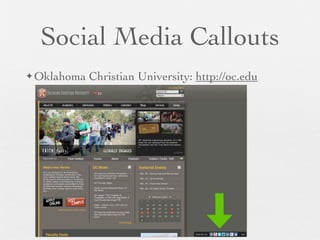 Social Media Callouts
✦ Oklahoma   Christian University: http://oc.edu
 
