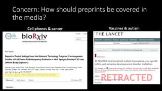 Concern: How should preprints be covered in
the media?
Cell phones & cancer Vaccines & autism
 