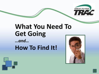What You Need To Get Going …and… How To Find It! 