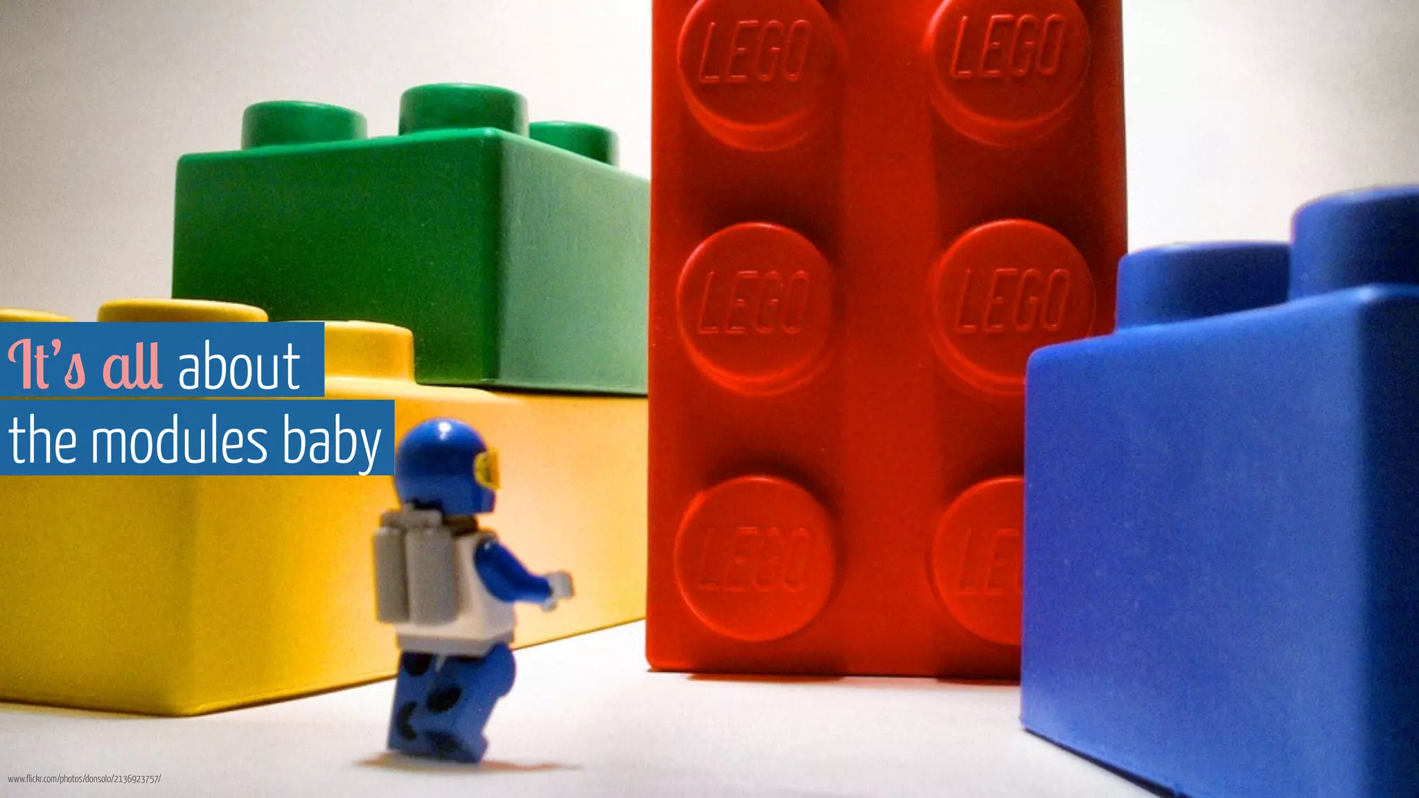 It’s all about 
the modules baby 
www.flickr.com/photos/donsolo/2136923757/ 
 
