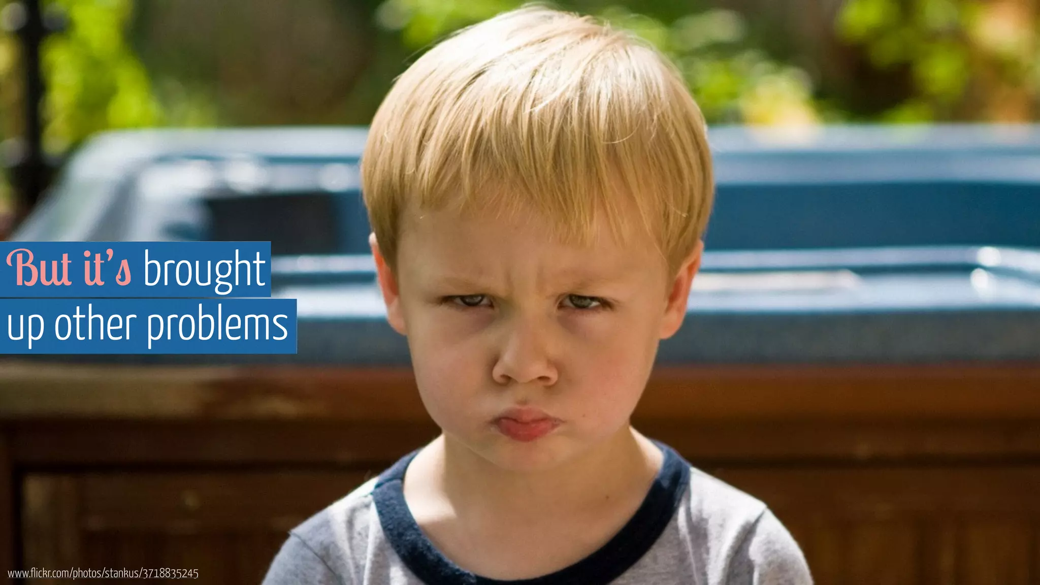 But it’s brought 
up other problems 
www.flickr.com/photos/stankus/3718835245 
 