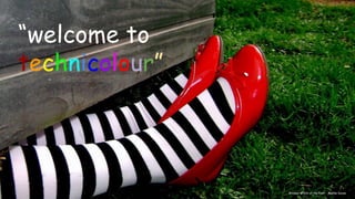 “welcome to
technicolour”
Wicked Witch of the East - Melina Souza