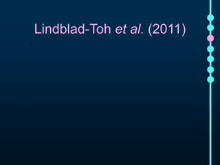 Lindblad-Toh e t al. (2011) 
 