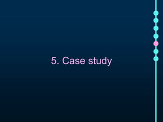 5. Case study 
 