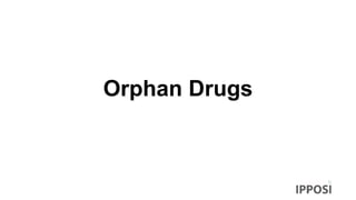 Orphan Drugs
 