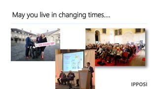 May you live in changing times….
 