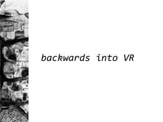 backwards into VR 