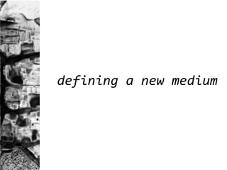 defining a new medium 