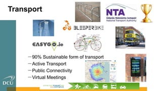 Transport
－90% Sustainable form of transport
－Active Transport
－Public Connectivity
－Virtual Meetings
 