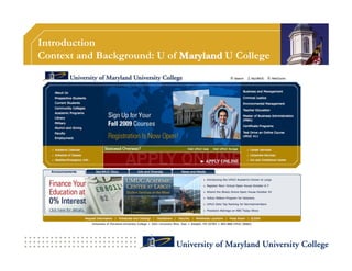 Introduction
Context and Background: U of Maryland U College
 