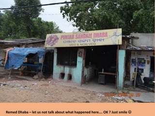 Remed Dhaba – let us not talk about what happened here…. OK ? Just smile 
 