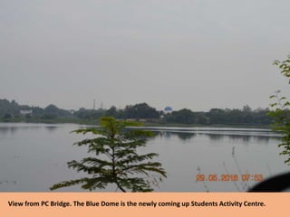 View from PC Bridge. The Blue Dome is the newly coming up Students Activity Centre.
 