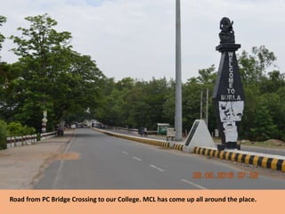 Road from PC Bridge Crossing to our College. MCL has come up all around the place.
 
