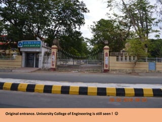 Original entrance. University College of Engineering is still seen ! 
 