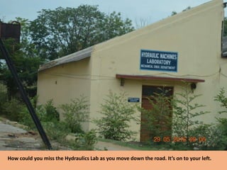 How could you miss the Hydraulics Lab as you move down the road. It’s on to your left.
 