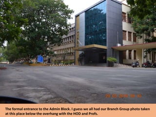 The formal entrance to the Admin Block. I guess we all had our Branch Group photo taken
at this place below the overhang with the HOD and Profs.
 
