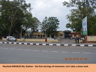 Reached HIRAKUD Rly. Station – the first stirrings of memories. Let’s take a closer look.
 